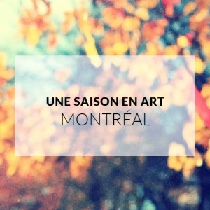 Une saison en art Montréal